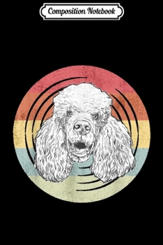 Composition Notebook: Poodle Owner Gift Dog Lover Retro Poodle  Journal/Notebook Blank Lined Ruled 6x9 100 Pages