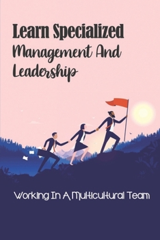 Paperback Learn Specialized Management And Leadership: Working In A Multicultural Team: Manage A Multicultural Team Book