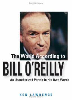 Paperback The World According to Bill O'Reilly: An Unauthorized Portrait in His Own Words Book