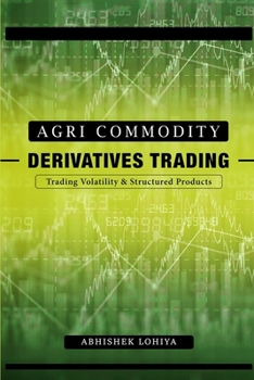 Paperback Agri-Commodity Derivatives Trading: Trading Volatility & Structured Products Book