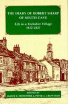 Hardcover The Diary of Robert Sharp of South Cave: Life in a Yorkshire Village 1812-1837 Book