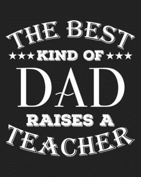 The best kind of dad raises a teacher: Weekly and Monthly Teacher Planner | Academic Year Lesson Plan and Record Book