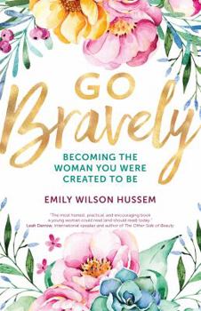 Paperback Go Bravely: Becoming the Woman You Were Created to Be Book