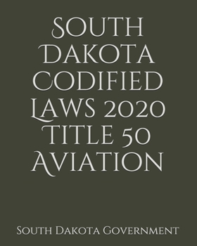 Paperback South Dakota Codified Laws 2020 Title 50 Aviation [Large Print] Book