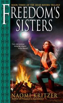 Freedom's Sisters (The Dead Rivers Trilogy, Book 3)