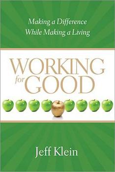 Paperback Working for Good: Making a Difference While Making a Living Book