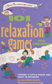 Hardcover 101 Relaxation Games for Children: Finding a Little Peace and Quiet in Between Book