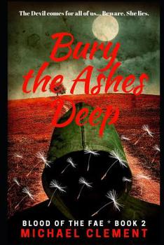 Bury the Ashes Deep - Book #2 of the Blood of the Fae