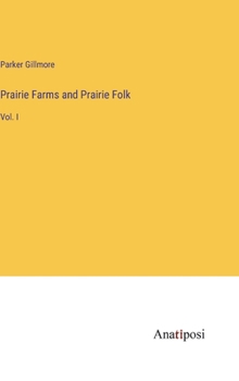 Hardcover Prairie Farms and Prairie Folk: Vol. I Book