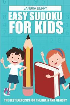 Paperback Easy Sudoku For Kids: The Best Exercises for The Brain And Memory [Large Print] Book