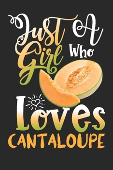 Paperback Just A Girl Who Loves Cantaloupe Perfect Gift Journal: Blank line notebook for girl who loves cantaloupe cute gifts for natural foods lovers. Cool gif Book