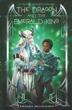 The Dragon and the Emerald King - Book #5 of the Tales of the Gemstone Kingdoms
