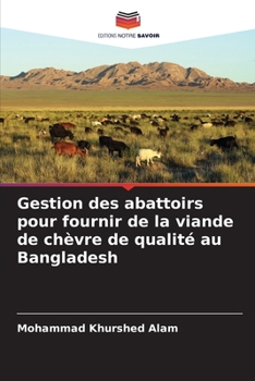 Paperback Gestion des abattoirs pour fournir de la viande de chèvre de qualité au Bangladesh [French] Book