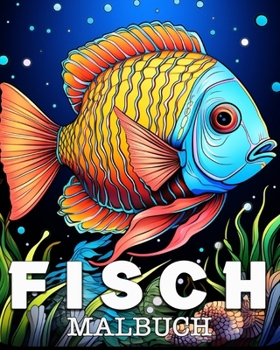 Fisch Malbuch: Schöne Motive zum Stressabbau und zur Entspannung (German Edition)