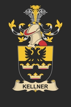 Paperback Kellner: Kellner Coat of Arms and Family Crest Notebook Journal (6 x 9 - 100 pages) Book