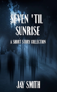 Paperback Seven 'til Sunrise: A Collection of Short Stories Book