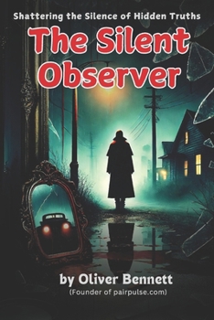 The Silent Observer: Shattering the Silence of Hidden Truths