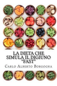 Paperback La dieta che simula il digiuno - FAST: Ricette e dosi precise per 4 menu di 5 giorni [Italian] Book