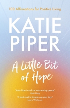 Paperback A Little Bit of Hope: 100 Affirmations for Positive Living Book