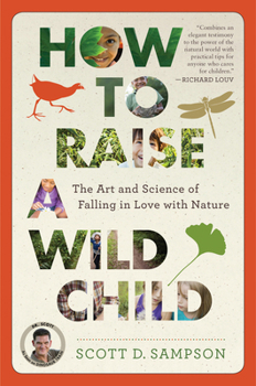 Paperback How to Raise a Wild Child: The Art and Science of Falling in Love with Nature Book