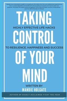 Paperback Taking control of your mind: Life hacks to resilience, confidence and success Book