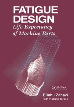Hardcover Fatigue Design: Life Expectancy of Machine Parts Book