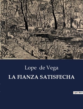 Paperback La Fianza Satisfecha: Una obra maestra del Siglo de Oro español que explora la redención y el honor. [Spanish] Book