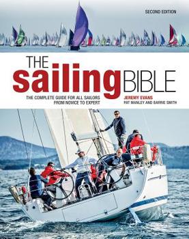 Hardcover The Sailing Bible: The Complete Guide for All Sailors from Novice to Expert Book