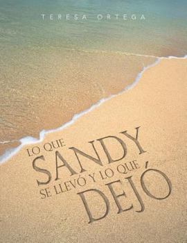 Paperback Lo Que Sandy Se Llevo y Lo Que Dejo [Spanish] Book
