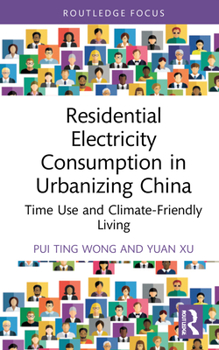 Hardcover Residential Electricity Consumption in Urbanizing China: Time Use and Climate-Friendly Living Book