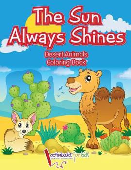 Paperback The Sun Always Shines: Desert Animals Coloring Book