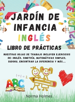 Hardcover Jard?n de Infancia - INGL?S LIBRO DE PR?CTICAS: Nuestras hojas de trabajo incluyen ejercicios de: ingl?s, simetr?a, matem?ticas simples, sudoku, encon [Spanish] Book