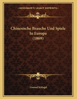 Paperback Chinesische Brauche Und Spiele In Europa (1869) [German] Book