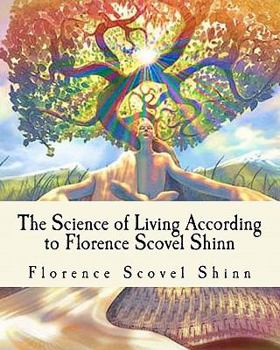 Paperback The Science of Living According to Florence Scovel Shinn: Illustrated Edition Book