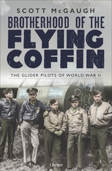 Paperback Brotherhood of the Flying Coffin: The Glider Pilots of World War II Book