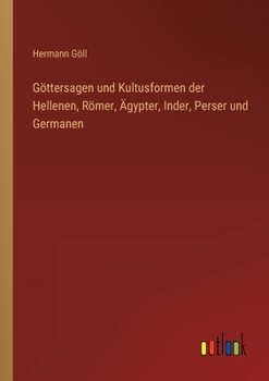 Paperback Göttersagen und Kultusformen der Hellenen, Römer, Ägypter, Inder, Perser und Germanen [German] Book