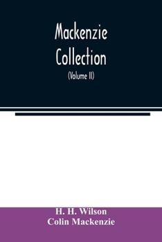 MacKenzie Collection: A Descriptive Catalogue of the Oriental Manuscripts and Other Articles Illustrative of the Literature, History, Statistics and Antiquities of the South of India, Volume 2