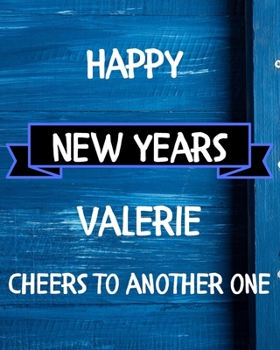 Happy New Years Valerie's Cheers to another one: 2020 New Year Planner Goal Journal Gift for Valerie  / Notebook / Diary / Unique Greeting Card Alternative