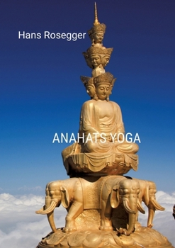 Paperback Anahats Yoga: Eine spirituelle Reise ins Erwachen [German] Book
