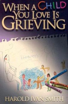Paperback When a Child You Love Is Grieving Book