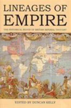 Lineages of Empire: The Historical Roots of British Imperial Thought (Proceedings of the British Academy)