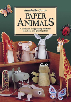 Paperback Paper Animals: A Collection of Appealing Creatures to Cut Out and Glue Together Book