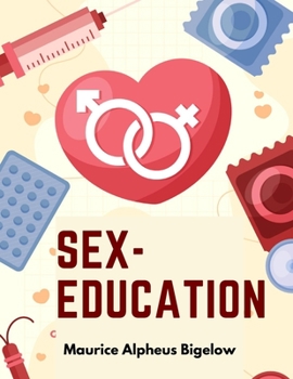 Paperback Sex-Education: A Series of Lectures Concerning Knowledge of Sex in Its Relation to Human Life Book