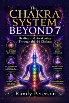 Paperback The Chakra System Beyond 7: Healing and Awakening Through the 44 Chakras Book