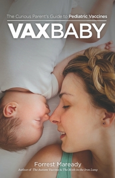 Paperback VaxBaby: The Curious Parent's Guide to Pediatric Vaccines Book