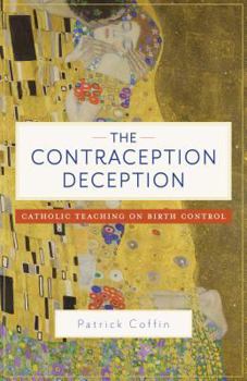 Paperback The Contraception Deception: Catholic Teaching on Birth Control Book