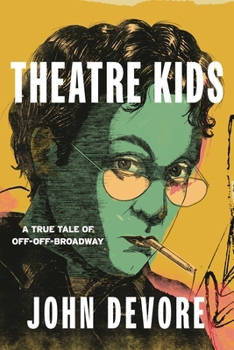 Hardcover Theatre Kids: A True Tale of Off-Off Broadway Book