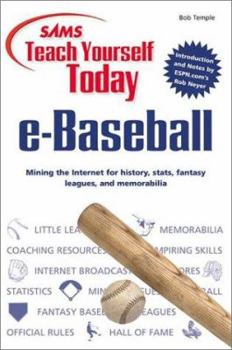 Paperback Teach Yourself Today e-Baseball: Mining the Internet for History, Stats, Fantasy Leagues, and Memorabilia Book