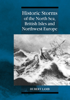 Paperback Historic Storms of the North Sea, British Isles and Northwest Europe Book
