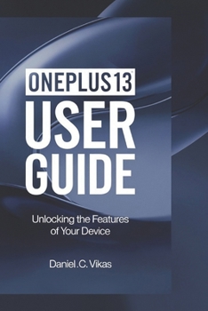 Paperback OnePlus 13 User Guide: Unlocking the features of your device Book